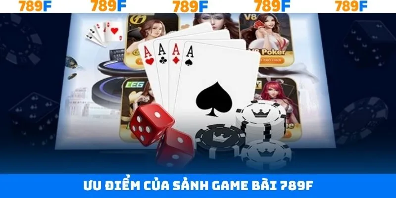 Những ưu điểm hấp dẫn đã tạo nên game bài tại 789F Những ưu điểm hấp dẫn đã tạo nên game bài tại 789F