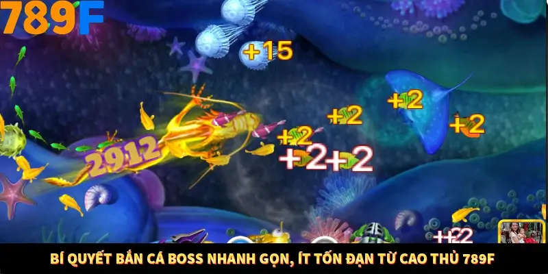 Bí Quyết Bắn Cá Boss Nhanh Gọn, Ít Tốn Đạn Từ Cao Thủ 789F