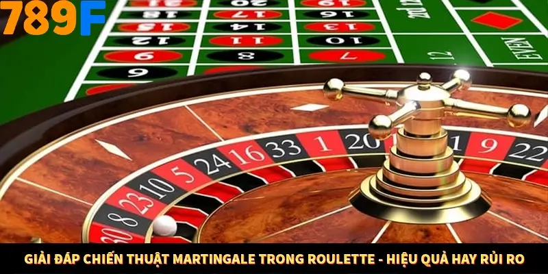 Mẹo Chia Bài 3 Cây Dễ Thắng Tại Trang Chủ 789F 8 Giải đáp chiến thuật Martingale trong Roulette - hiệu quả hay rủi ro