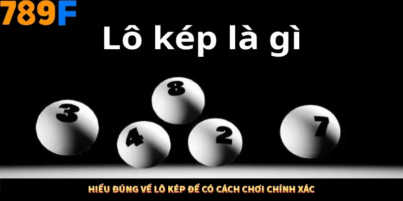 Mẹo Chia Bài 3 Cây Dễ Thắng Tại Trang Chủ 789F 7 Hiểu đúng về lô kép để có cách chơi chính xác