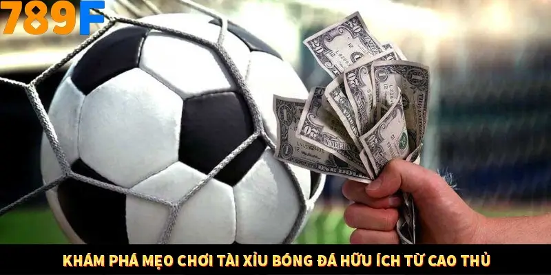 Mẹo Chia Bài 3 Cây Dễ Thắng Tại Trang Chủ 789F 8 Khám phá mẹo chơi tài xỉu bóng đá hữu ích từ cao thủ