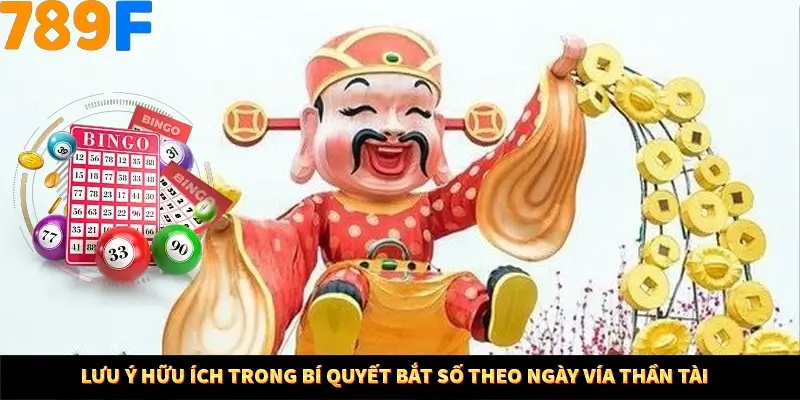 Lưu ý hữu ích trong bí quyết bắt số theo ngày vía Thần Tài