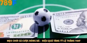 Mẹo Chơi Cá Cược Bóng Đá -  Hiệu Quả Tăng Tỷ Lệ Thắng 789F