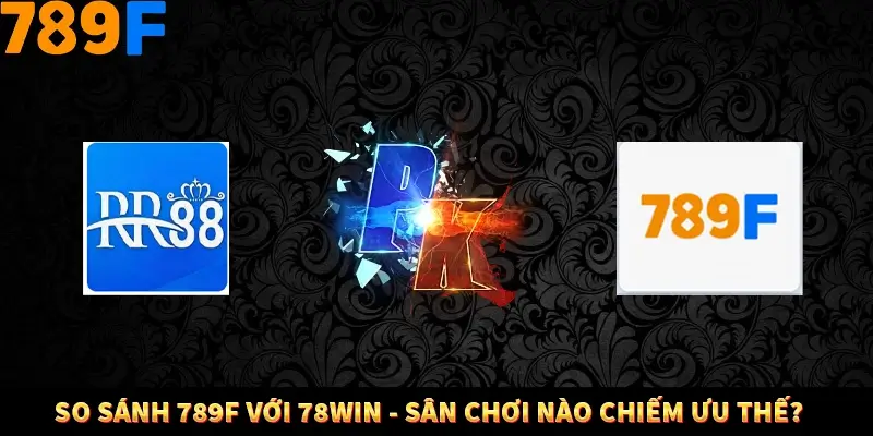 Những nét chính khi so sánh 789F với RR88