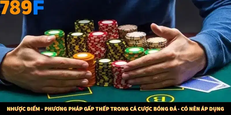 Nhược điểm - Phương pháp gấp thếp trong cá cược bóng đá - có nên áp dụng