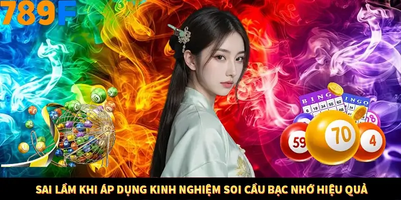 Sai lầm khi áp dụng kinh nghiệm soi cầu bạc nhớ hiệu quả