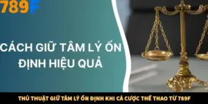 Thủ Thuật Giữ Tâm Lý Ổn Định Khi Cá Cược Thể Thao Từ 789F