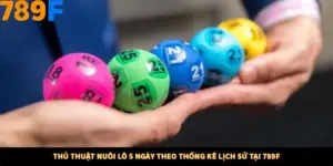 Thủ Thuật Nuôi Lô 5 Ngày Theo Thống Kê Lịch Sử Tại 789F