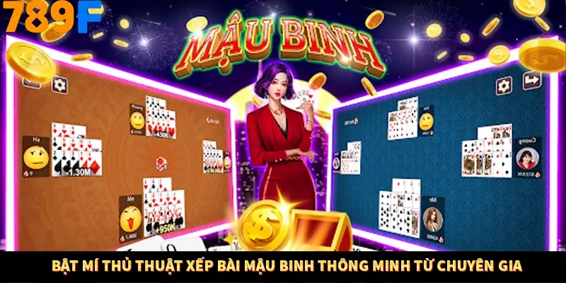 Bật mí thủ thuật xếp bài mậu binh thông minh từ chuyên gia