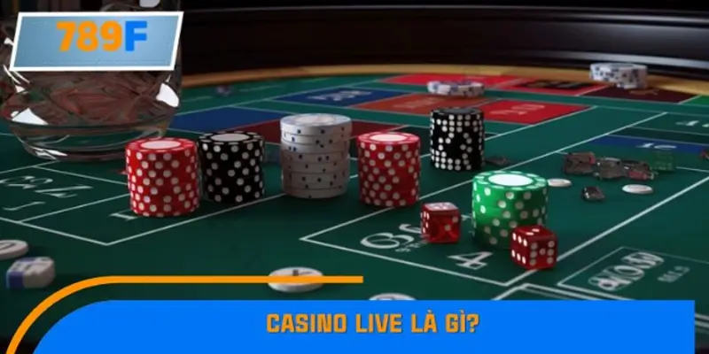 Casino Live là gì?