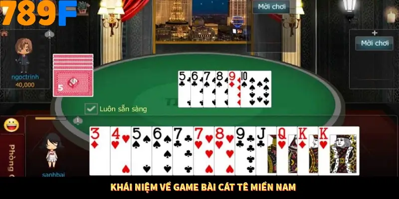 Khái niệm về game bài Cát tê miền Nam