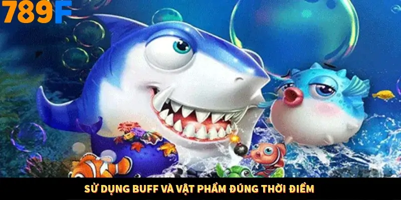 Sử dụng buff và vật phẩm đúng thời điểm