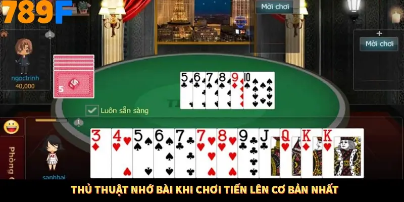 Thủ thuật nhớ bài khi chơi Tiến lên cơ bản nhất